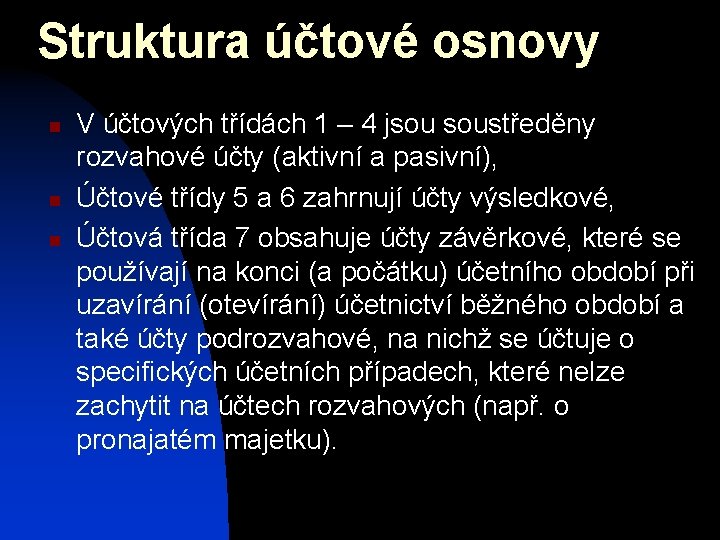 Struktura účtové osnovy n n n V účtových třídách 1 – 4 jsou soustředěny