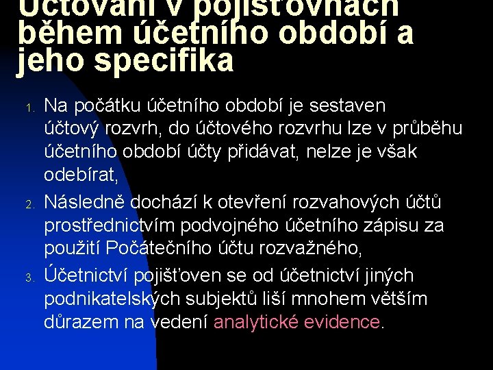 Účtování v pojišťovnách během účetního období a jeho specifika 1. 2. 3. Na počátku