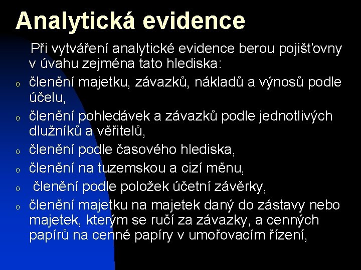 Analytická evidence o o o Při vytváření analytické evidence berou pojišťovny v úvahu zejména