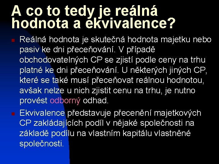 A co to tedy je reálná hodnota a ekvivalence? n n Reálná hodnota je