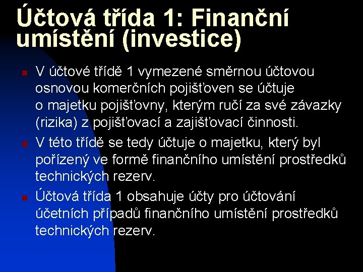 Účtová třída 1: Finanční umístění (investice) n n n V účtové třídě 1 vymezené