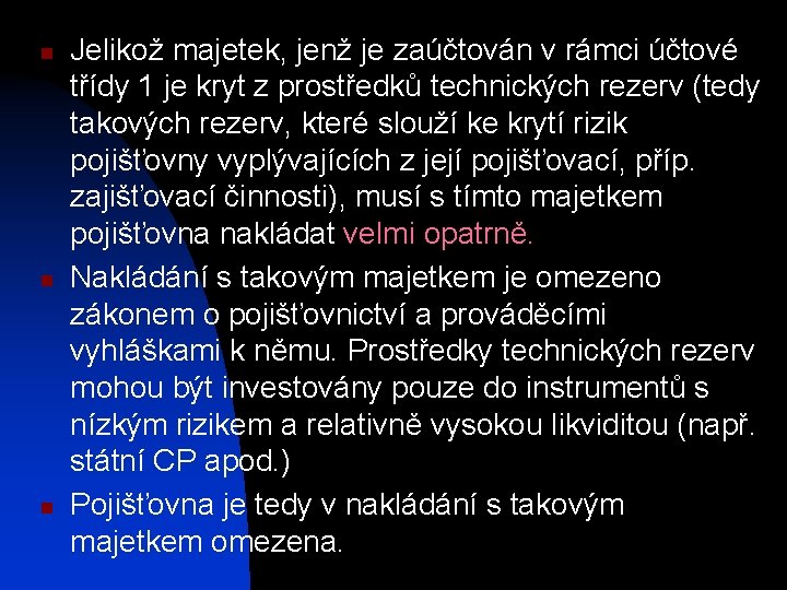 n n n Jelikož majetek, jenž je zaúčtován v rámci účtové třídy 1 je