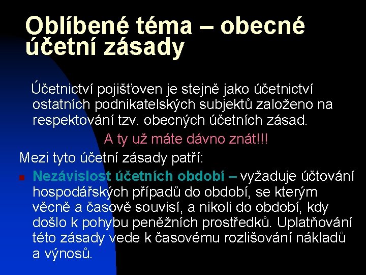 Oblíbené téma – obecné účetní zásady Účetnictví pojišťoven je stejně jako účetnictví ostatních podnikatelských