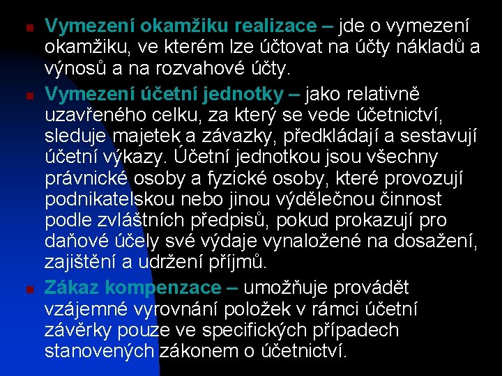 n n n Vymezení okamžiku realizace – jde o vymezení okamžiku, ve kterém lze
