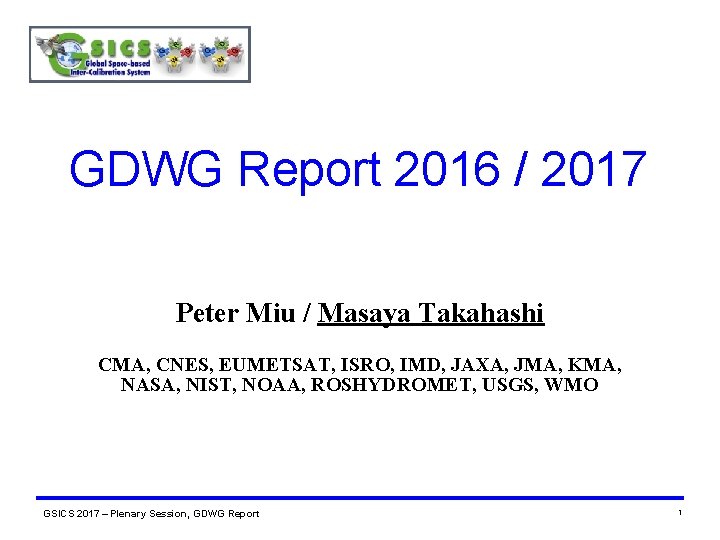 GDWG Report 2016 / 2017 Peter Miu / Masaya Takahashi CMA, CNES, EUMETSAT, ISRO,