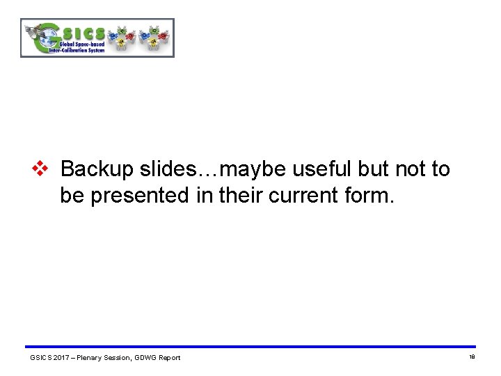 v Backup slides…maybe useful but not to be presented in their current form. GSICS