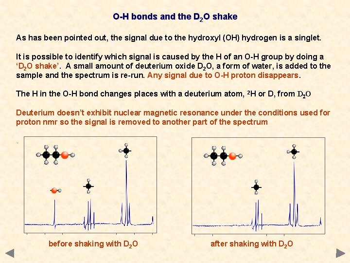 O-H bonds and the D 2 O shake As has been pointed out, the