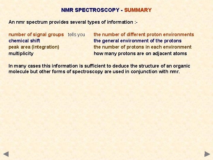 NMR SPECTROSCOPY - SUMMARY An nmr spectrum provides several types of information : number