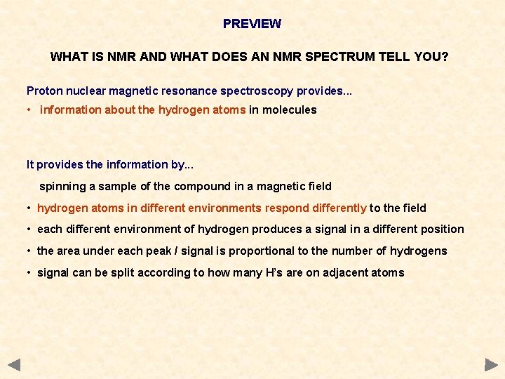 PREVIEW WHAT IS NMR AND WHAT DOES AN NMR SPECTRUM TELL YOU? Proton nuclear