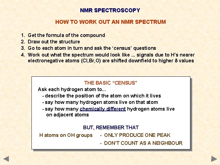 NMR SPECTROSCOPY HOW TO WORK OUT AN NMR SPECTRUM 1. 2. 3. 4. Get