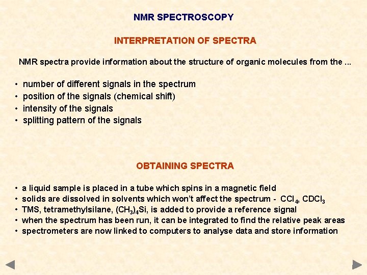 NMR SPECTROSCOPY INTERPRETATION OF SPECTRA NMR spectra provide information about the structure of organic