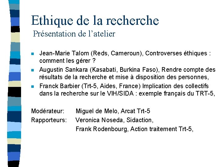 Ethique de la recherche Présentation de l’atelier n n n Jean-Marie Talom (Reds, Cameroun),