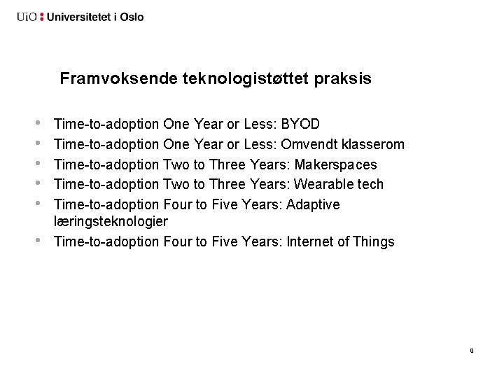 Framvoksende teknologistøttet praksis • • • Time-to-adoption One Year or Less: BYOD Time-to-adoption One