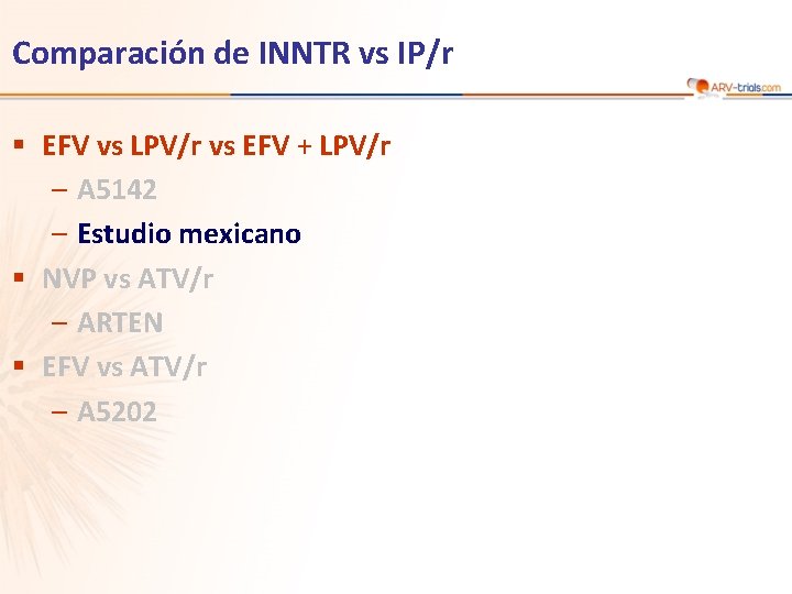 Comparación de INNTR vs IP/r § EFV vs LPV/r vs EFV + LPV/r –