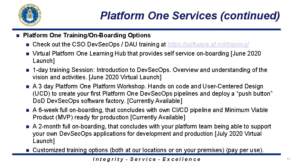 Platform One Services (continued) n Platform One Training/On-Boarding Options n Check out the CSO