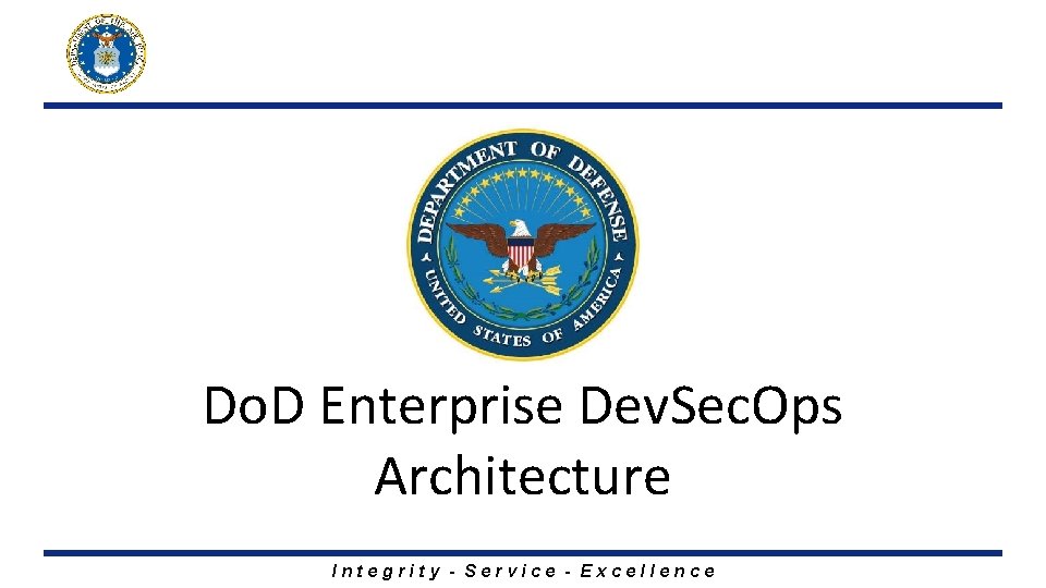 Do. D Enterprise Dev. Sec. Ops Architecture Integrity - Service - Excellence 