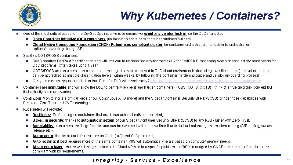 Why Kubernetes / Containers? n One of the most critical aspect of the Dev.