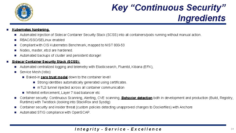 Key “Continuous Security” Ingredients n Kubernetes hardening. n Automated injection of Sidecar Container Security