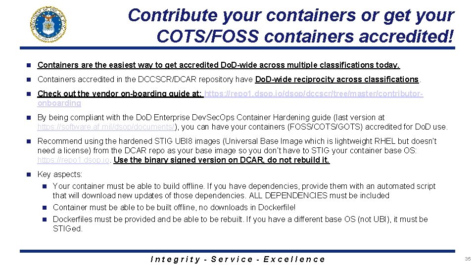 Contribute your containers or get your COTS/FOSS containers accredited! n Containers are the easiest