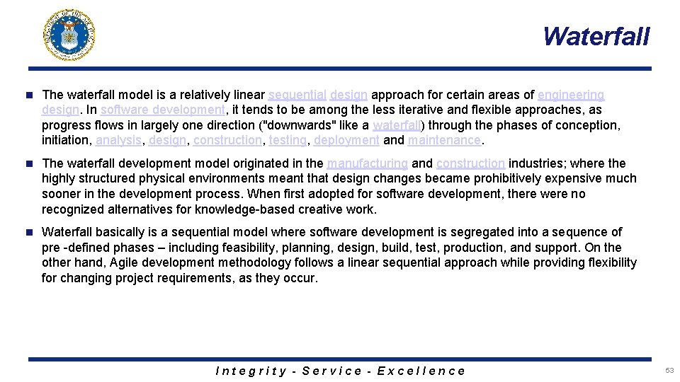 Waterfall n The waterfall model is a relatively linear sequential design approach for certain