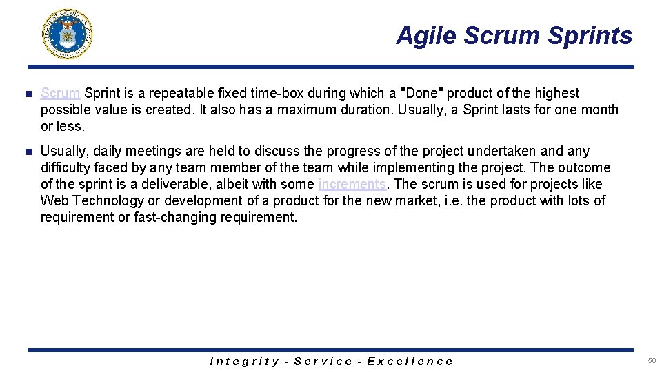 Agile Scrum Sprints n Scrum Sprint is a repeatable fixed time-box during which a