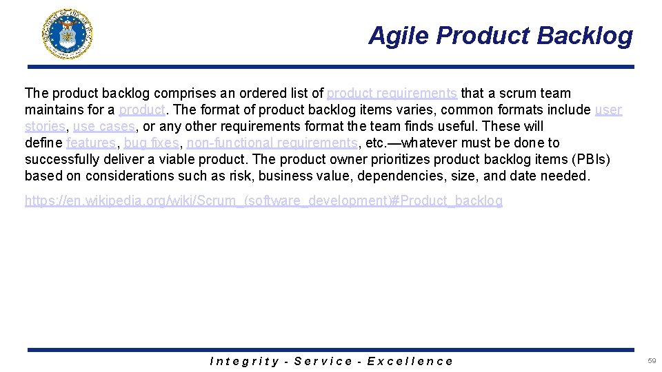 Agile Product Backlog The product backlog comprises an ordered list of product requirements that