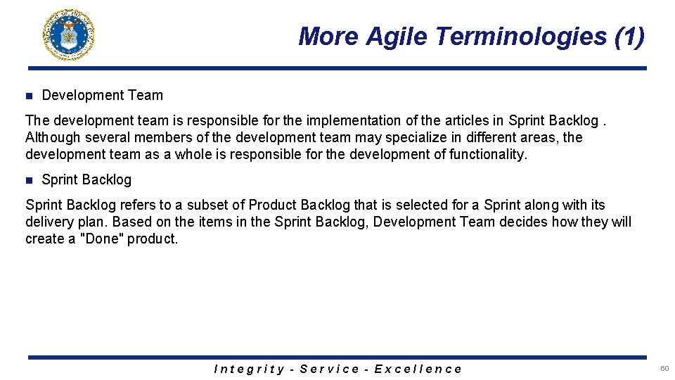 More Agile Terminologies (1) n Development Team The development team is responsible for the
