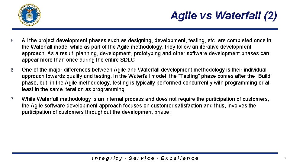 Agile vs Waterfall (2) 5. All the project development phases such as designing, development,