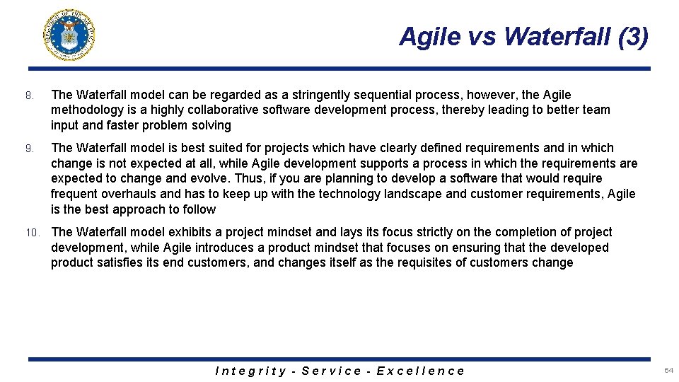 Agile vs Waterfall (3) 8. The Waterfall model can be regarded as a stringently