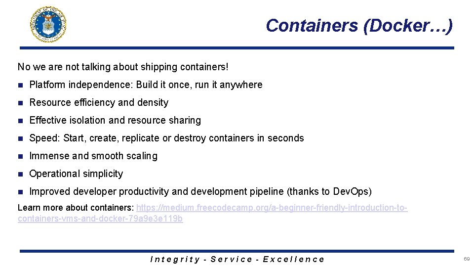 Containers (Docker…) No we are not talking about shipping containers! n Platform independence: Build