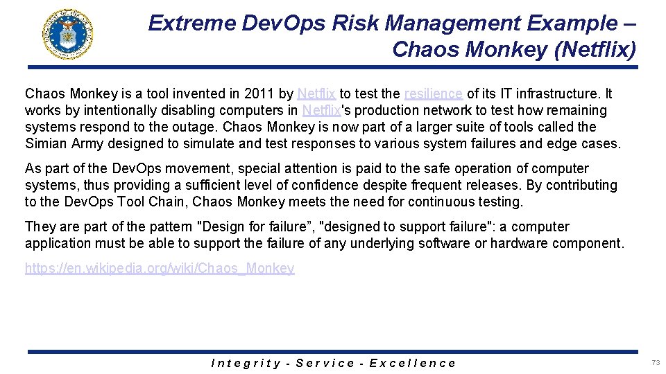 Extreme Dev. Ops Risk Management Example – Chaos Monkey (Netflix) Chaos Monkey is a