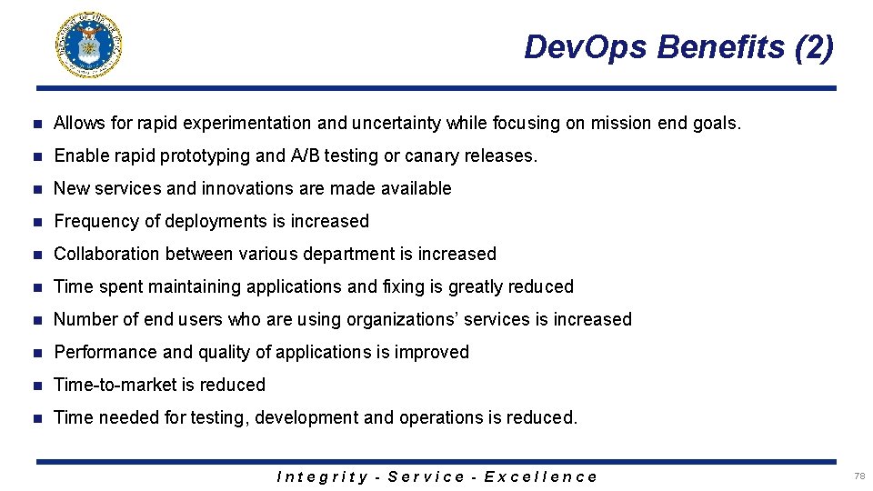 Dev. Ops Benefits (2) n Allows for rapid experimentation and uncertainty while focusing on