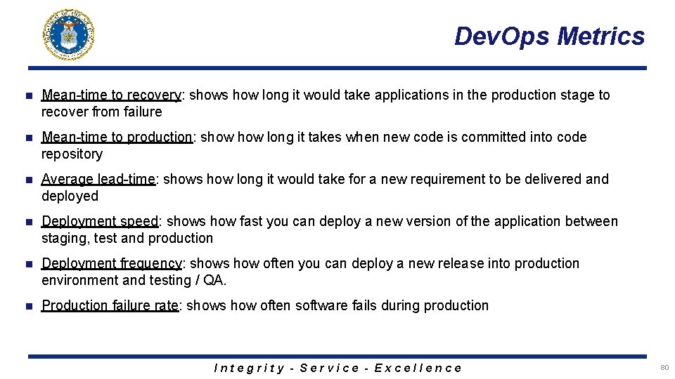 Dev. Ops Metrics n Mean-time to recovery: shows how long it would take applications