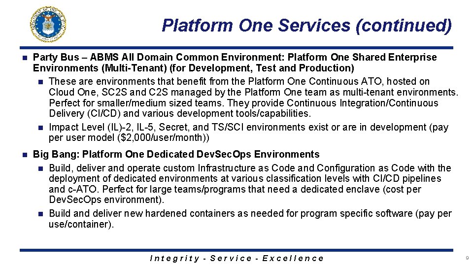 Platform One Services (continued) n Party Bus – ABMS All Domain Common Environment: Platform