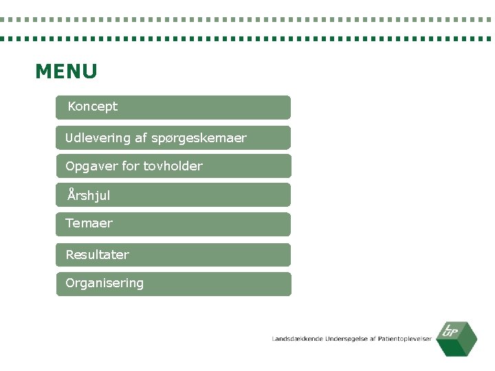 MENU Koncept Udlevering af spørgeskemaer Opgaver for tovholder Årshjul Temaer Resultater Organisering 