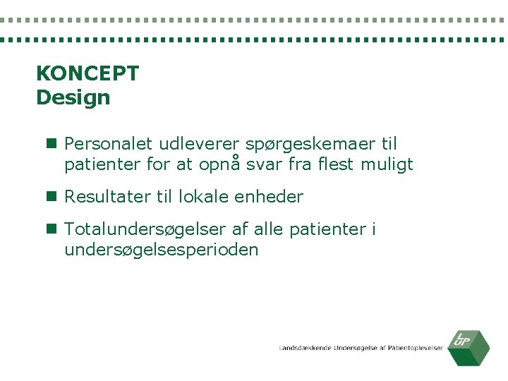 KONCEPT Design n Personalet udleverer spørgeskemaer til patienter for at opnå svar fra flest