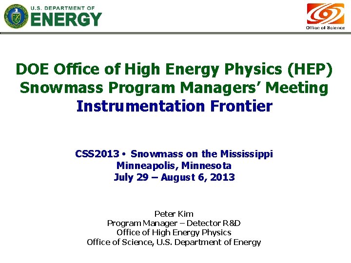 DOE Office of High Energy Physics (HEP) Snowmass Program Managers’ Meeting Instrumentation Frontier CSS