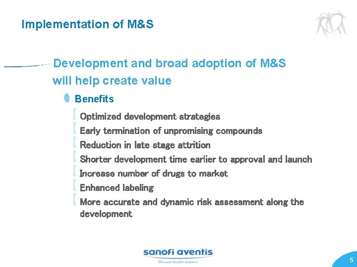 Implementation of M&S Development and broad adoption of M&S will help create value Benefits