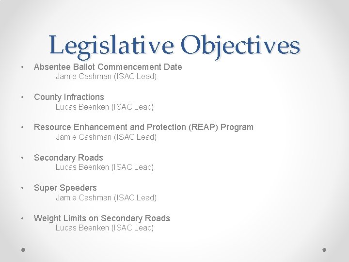  • Legislative Objectives Absentee Ballot Commencement Date Jamie Cashman (ISAC Lead) • County