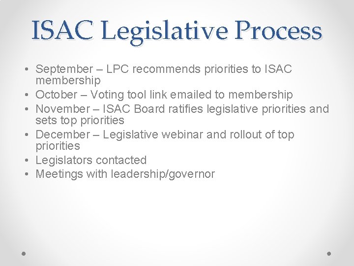ISAC Legislative Process • September – LPC recommends priorities to ISAC membership • October