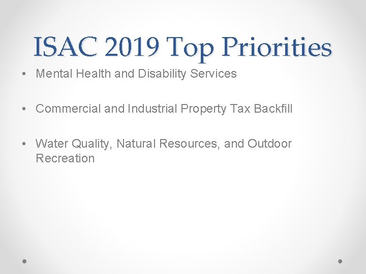 ISAC 2019 Top Priorities • Mental Health and Disability Services • Commercial and Industrial