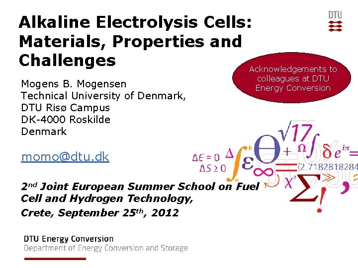 Alkaline Electrolysis Cells: Materials, Properties and Challenges Acknowledgements to Mogens B. Mogensen Technical University
