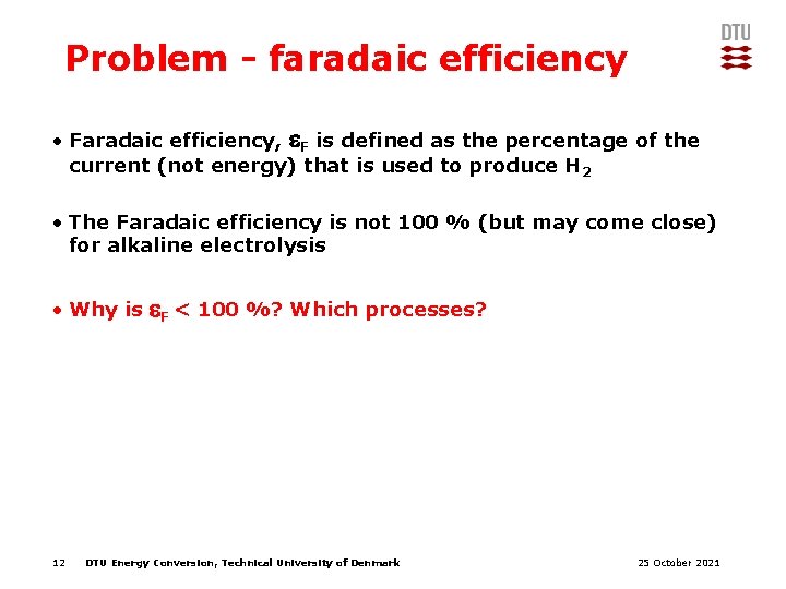 Problem - faradaic efficiency • Faradaic efficiency, F is defined as the percentage of