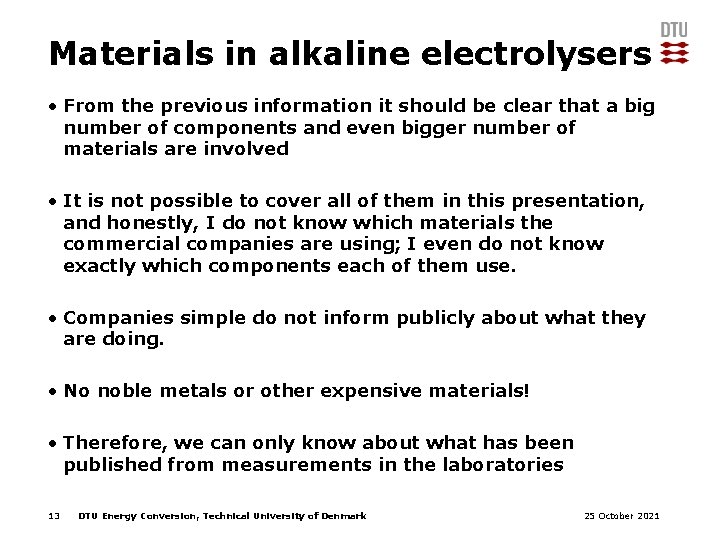 Materials in alkaline electrolysers • From the previous information it should be clear that