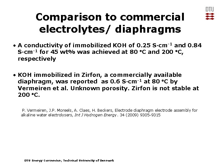 Comparison to commercial electrolytes/ diaphragms • A conductivity of immobilized KOH of 0. 25