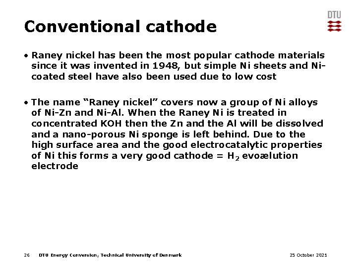 Conventional cathode • Raney nickel has been the most popular cathode materials since it