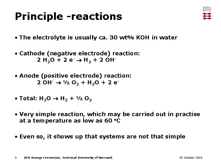 Principle -reactions • The electrolyte is usually ca. 30 wt% KOH in water •