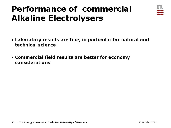 Performance of commercial Alkaline Electrolysers • Laboratory results are fine, in particular for natural