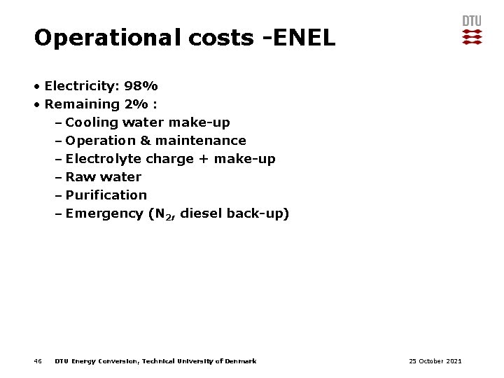 Operational costs -ENEL • Electricity: 98% • Remaining 2% : – Cooling water make-up