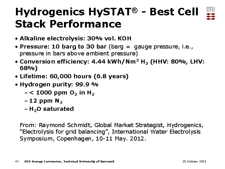 Hydrogenics Hy. STAT® - Best Cell Stack Performance • Alkaline electrolysis: 30% vol. KOH